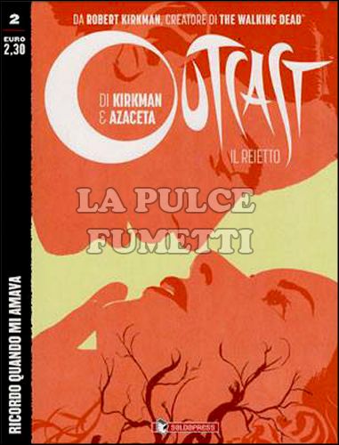 OUTCAST - IL REIETTO #     2: RICORDO QUANDO MI AMAVA